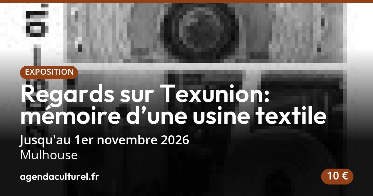 Regards sur Texunion à Mulhouse dès le 17 sept. 2026