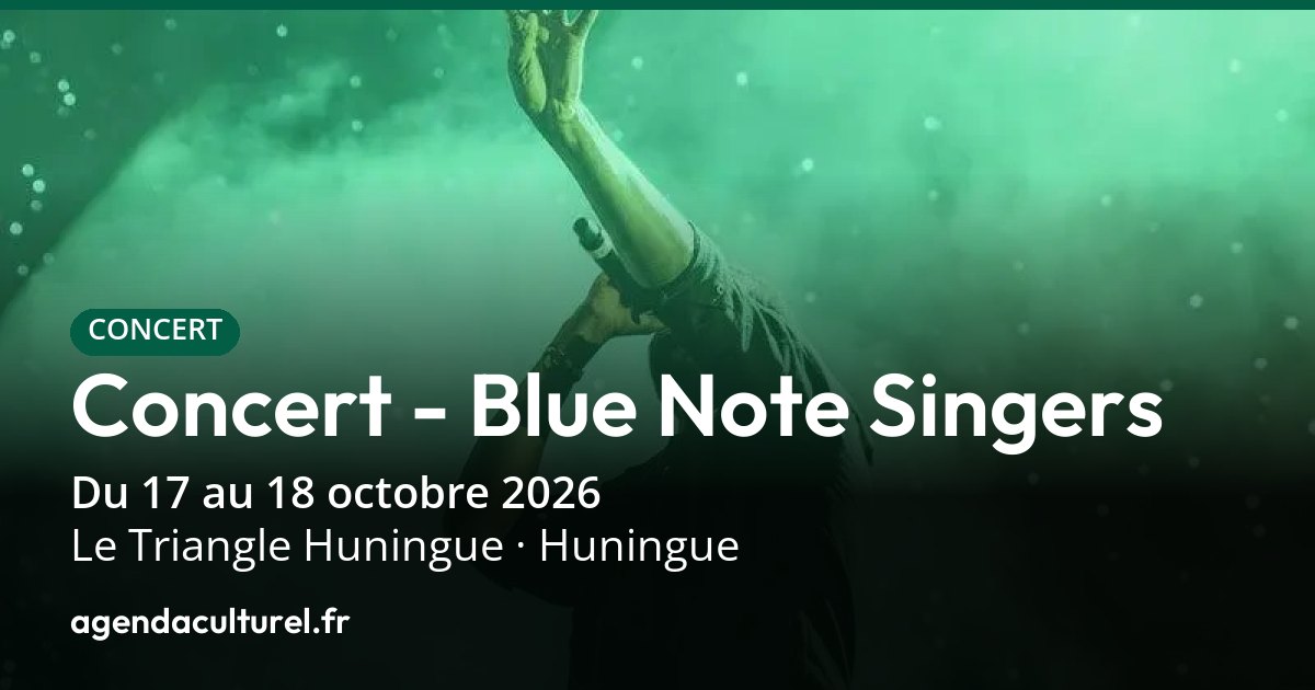 Concert - Blue Note Singers à Huningue du 17 au 18 oct. 2026