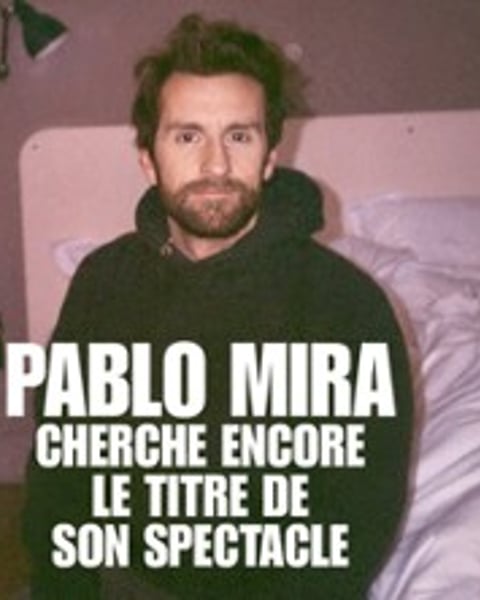 Pablo Mira, Cherche Encore le Titre de son Spectacle