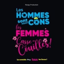 Les hommes sont cons, les femmes casse-couilles !