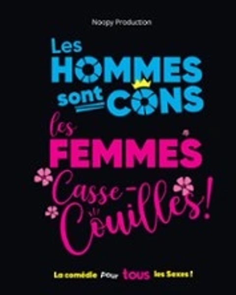Les hommes sont cons, les femmes casse-couilles !