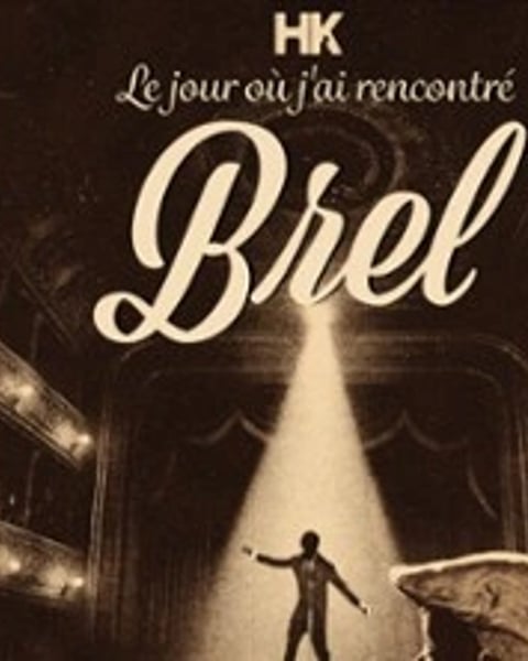 HK, Le Jour où j'ai Rencontré Brel