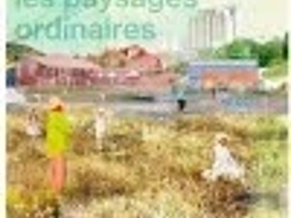 Exposition : Habiter les paysages ordinaires